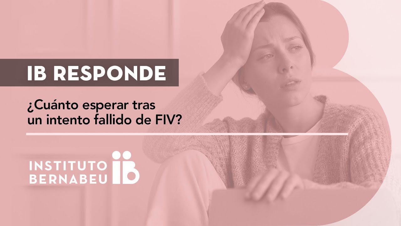 &iquest;Cu&aacute;nto esperar tras un intento fallido de FIV? #IBResponde