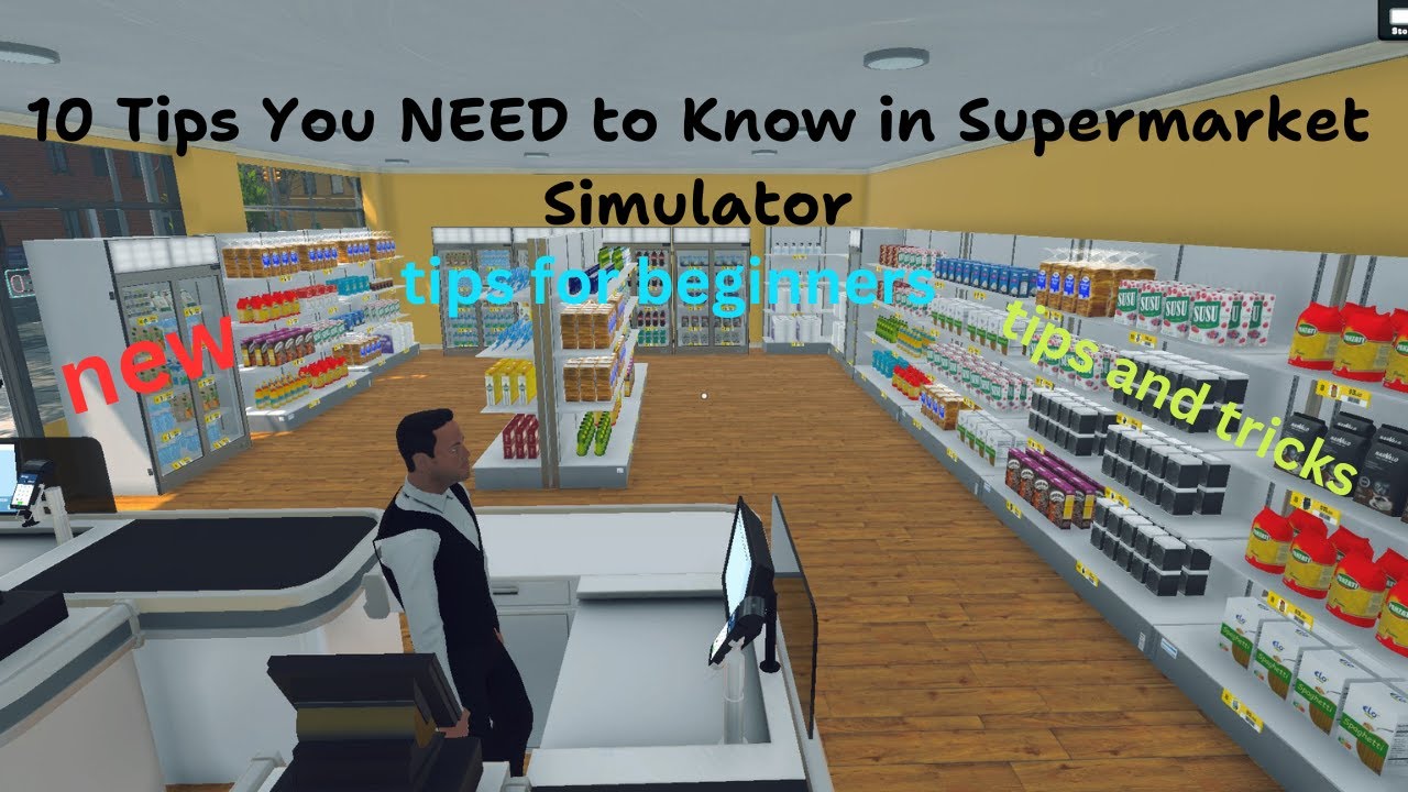 10 Tips and tricks for beginners in Supermarket Simulator