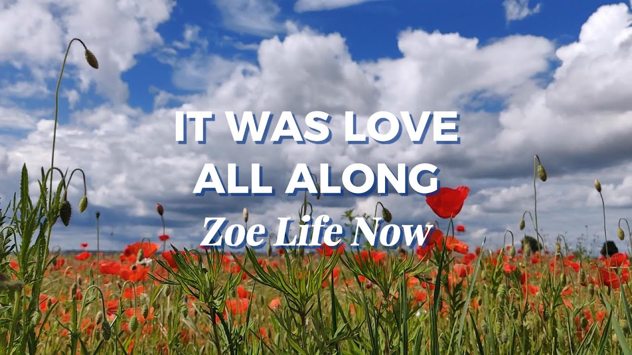 It Was Love All Along (Official Lyric Video) – Everlasting Kindness | Worship Song | Zoe Life Now