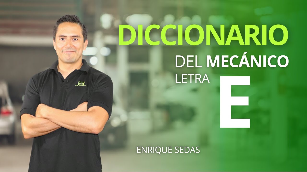 DICCIONARIO DEL MEC&Aacute;NICO  - LETRA E 📚