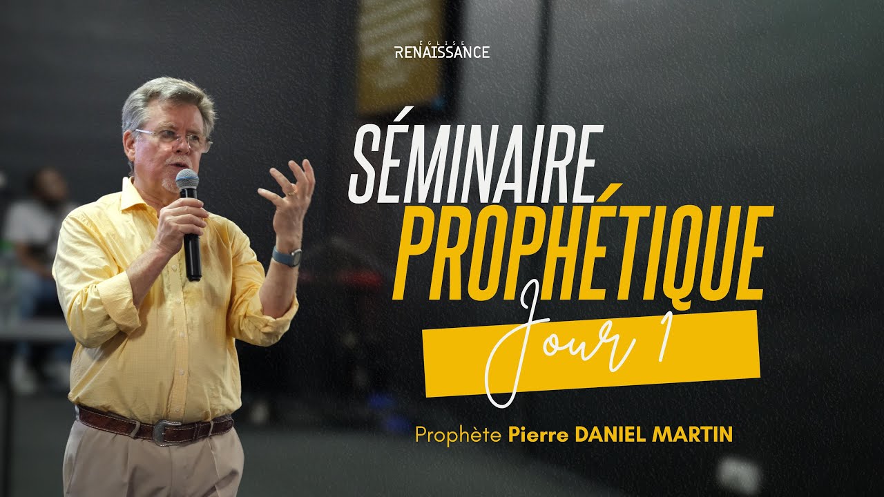 Séminaire Prophétique I Prophète Pierre Daniel Martin I Jour 1