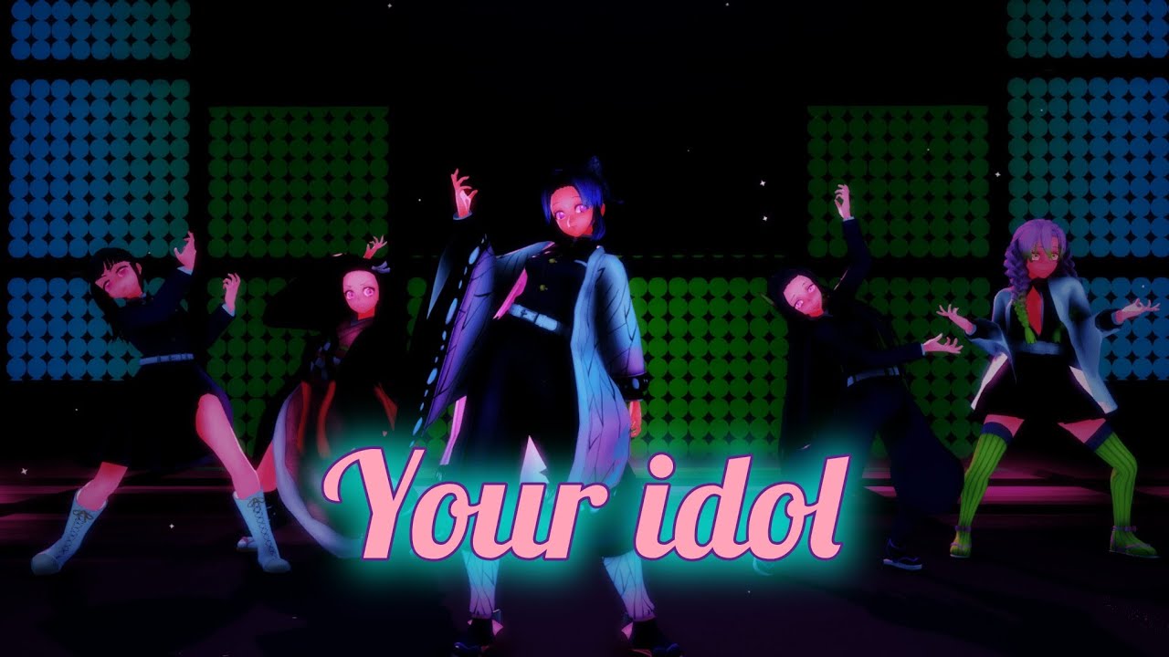[MMD]Your idol(K-popDH)[MOTIONDL]Kimetsu No Yaiba(鬼滅の刃)