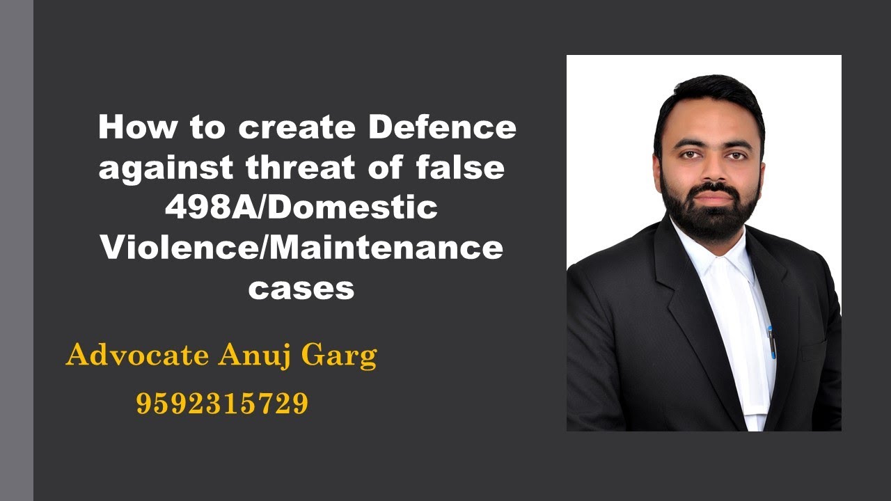 How to create Defence against threat of false 498A IPC / Domestic Violence / Maintenance Cases I