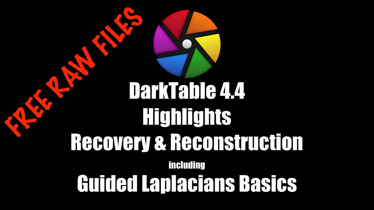 DarkTable 4.4 Highlights Recovery, Reconstruction & Guided Laplacians Basics + FREE RAW FILES