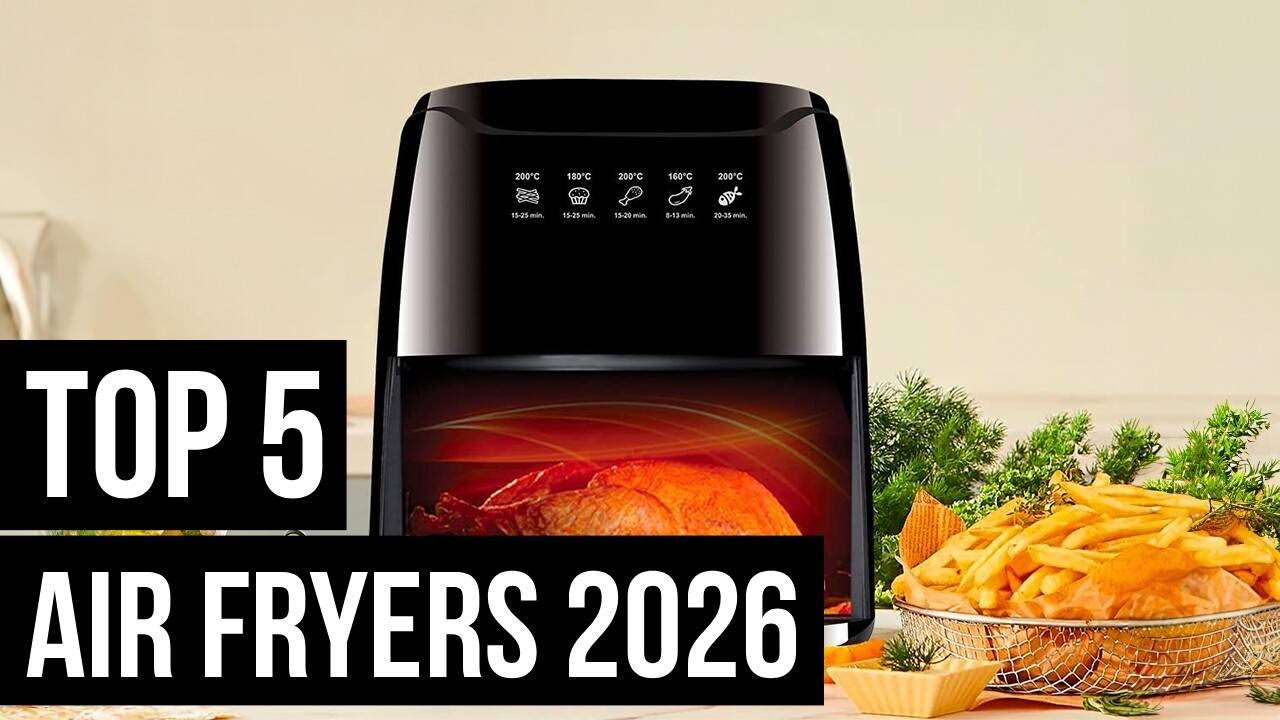 5 Best Air Fryers For 2026