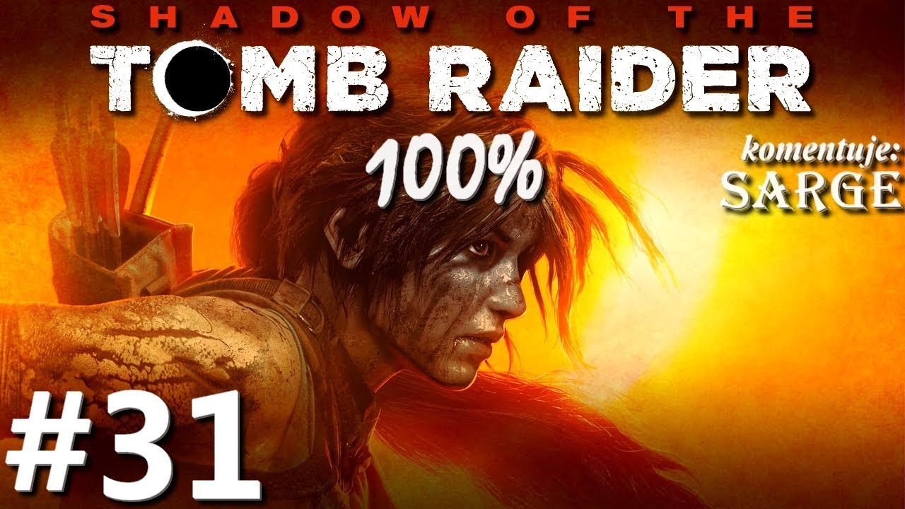 Zagrajmy w Shadow of the Tomb Raider PL (100%) odc. 31 - Ucieczka z Cenote
