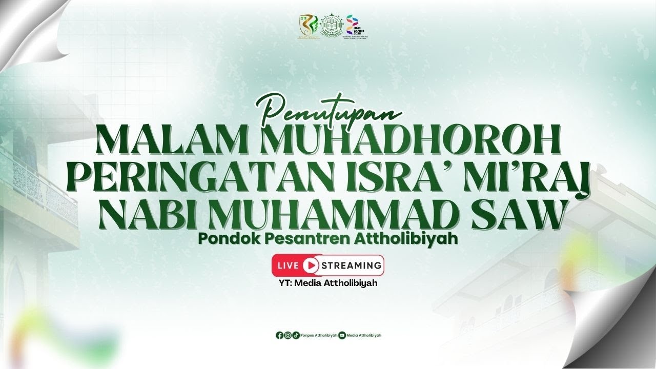 LIVE PERINGATAN ISRA' MI'RAJ NABI MUHAMMAD SAW & PENUTUPAN MALAM MUHADHOROH PONPES ATTHOLIBIYAH