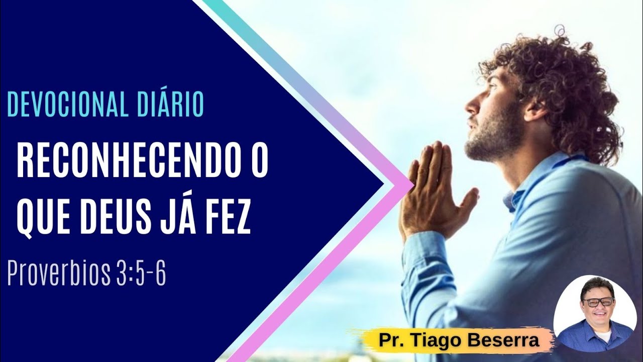 Devocional Diário - 265: Reconhecendo o que Deus já fez (Provérbios 3:5-6)