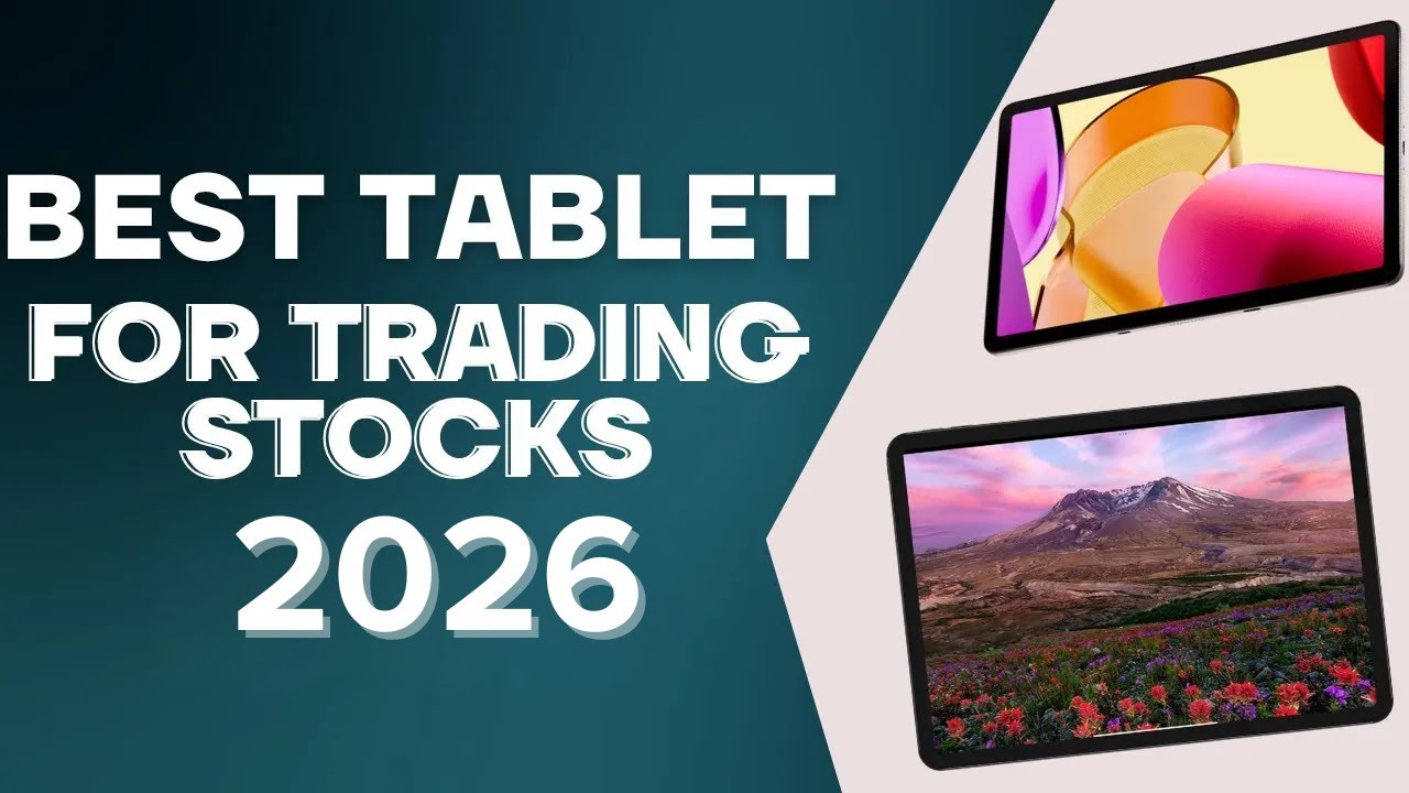 Top 9 Best Tablet for Trading Stocks in 2026