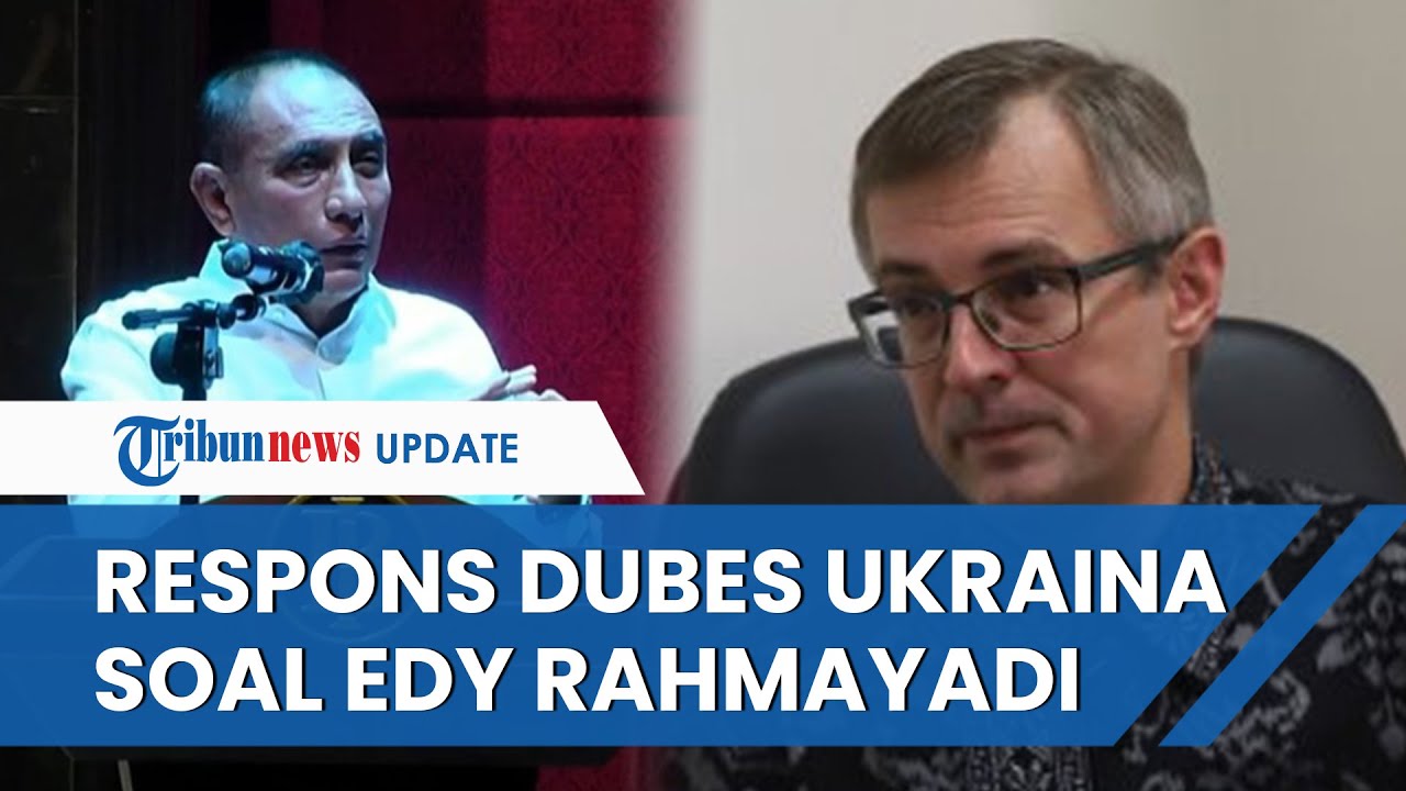 Dubes Ukraina Kecam Pernyataan Edy Rahmayadi Terkait Invasi Rusia, Sebut Tak Punya Rasa Kemanusiaan