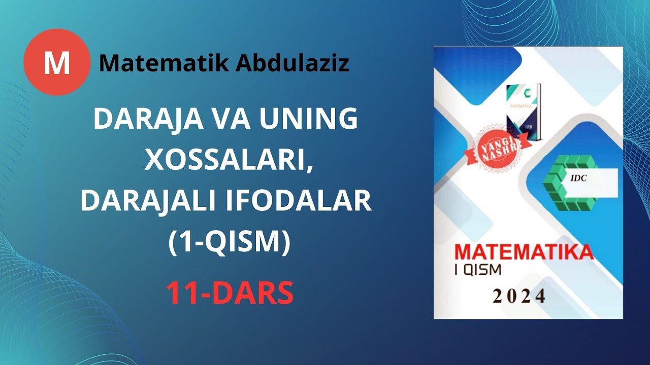 IDC matematika 1-qism: 11-dars. Daraja va uning xossalari. Darajali ifodalar (1-qism)