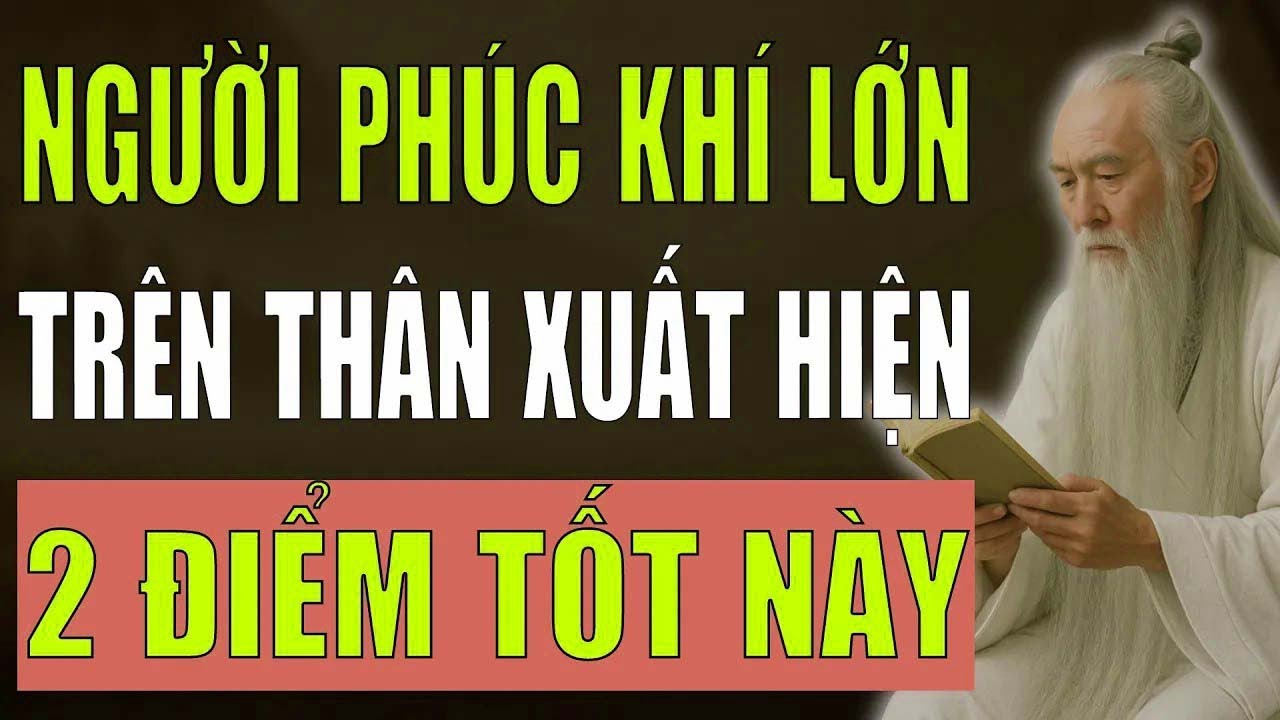 Cổ Nhân Tiết Lộ   Người Phúc Khí Lớn Trên Thân Thường Hiện Ra 2 Điểm Tốt Này