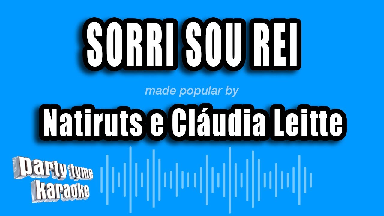 Natiruts e Cláudia Leitte - Sorri Sou Rei (Versão Karaokê)