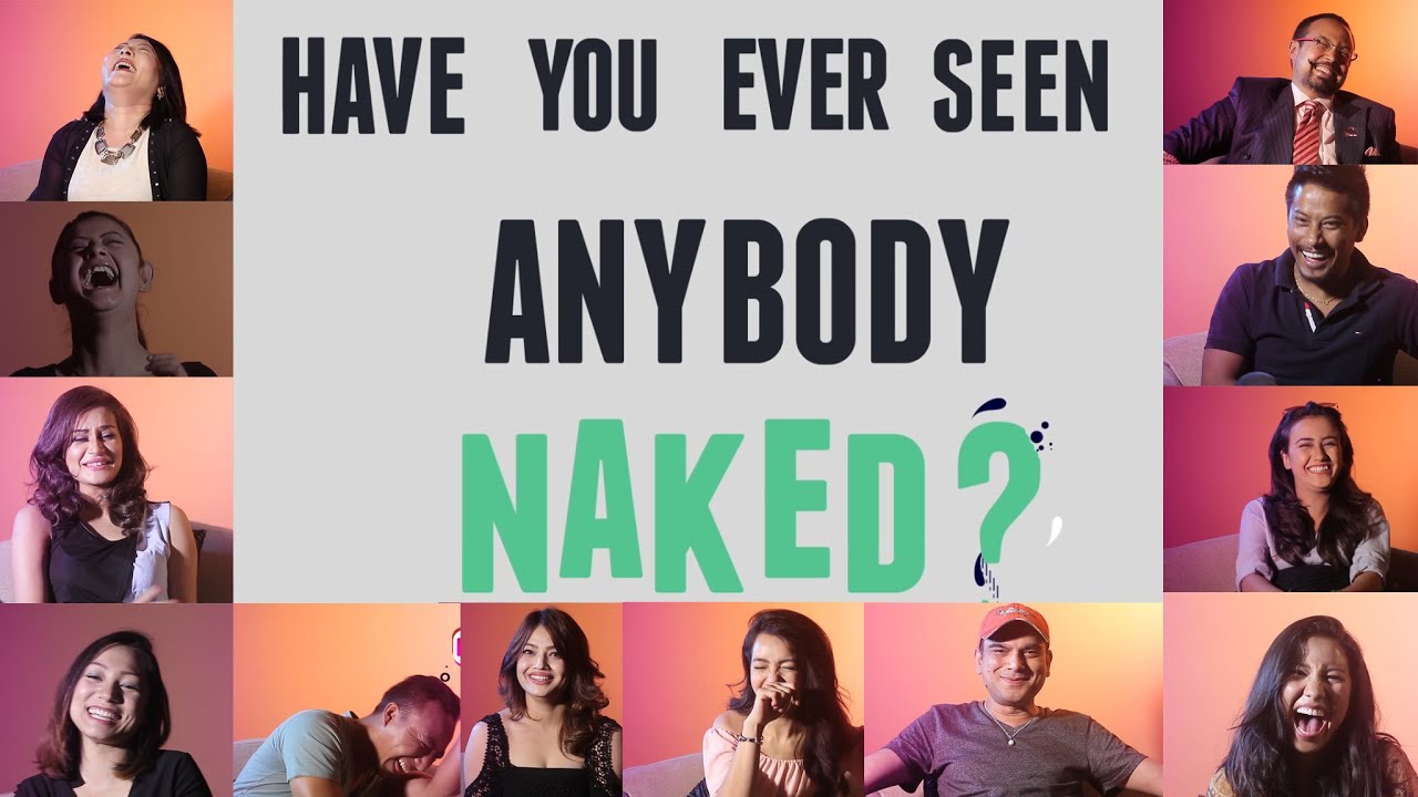 HAVE YOU EVER SEEN ANYBODY NAKED I 1 QUESTION I NEPALI CELEBRITE'S RESPONSE