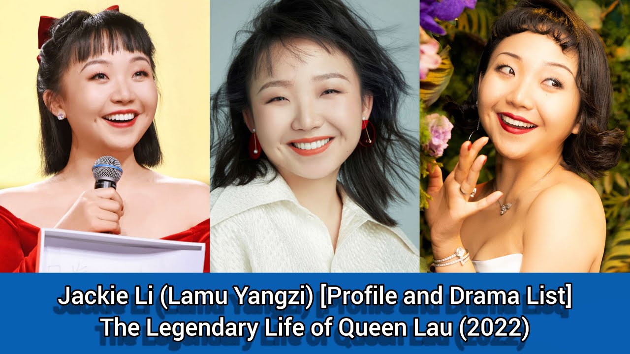 Jackie Li (Lamu Yangzi) [Profile and Drama List] The Legendary Life of Queen Lau (2022)