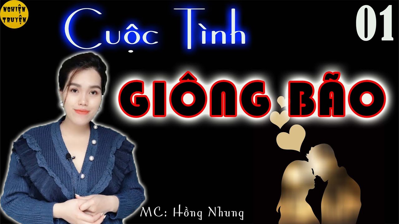CUỘC TÌNH GIÔNG BÃO - Tập 01 - MC Hồng Nhung diễn đọc