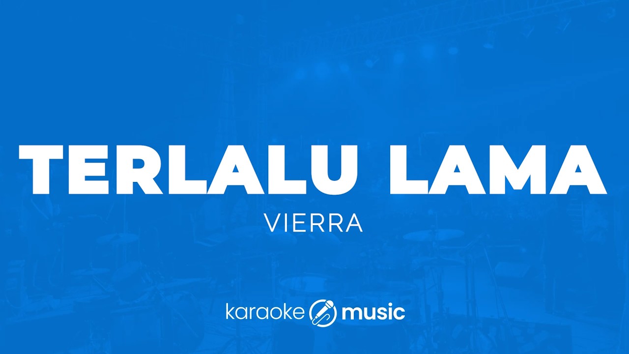 Terlalu Lama - Vierra (KARAOKE VERSION)