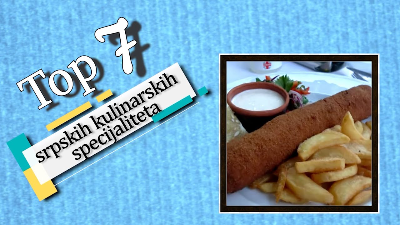 Top 7 - Srpskih kulinarskih specijaliteta