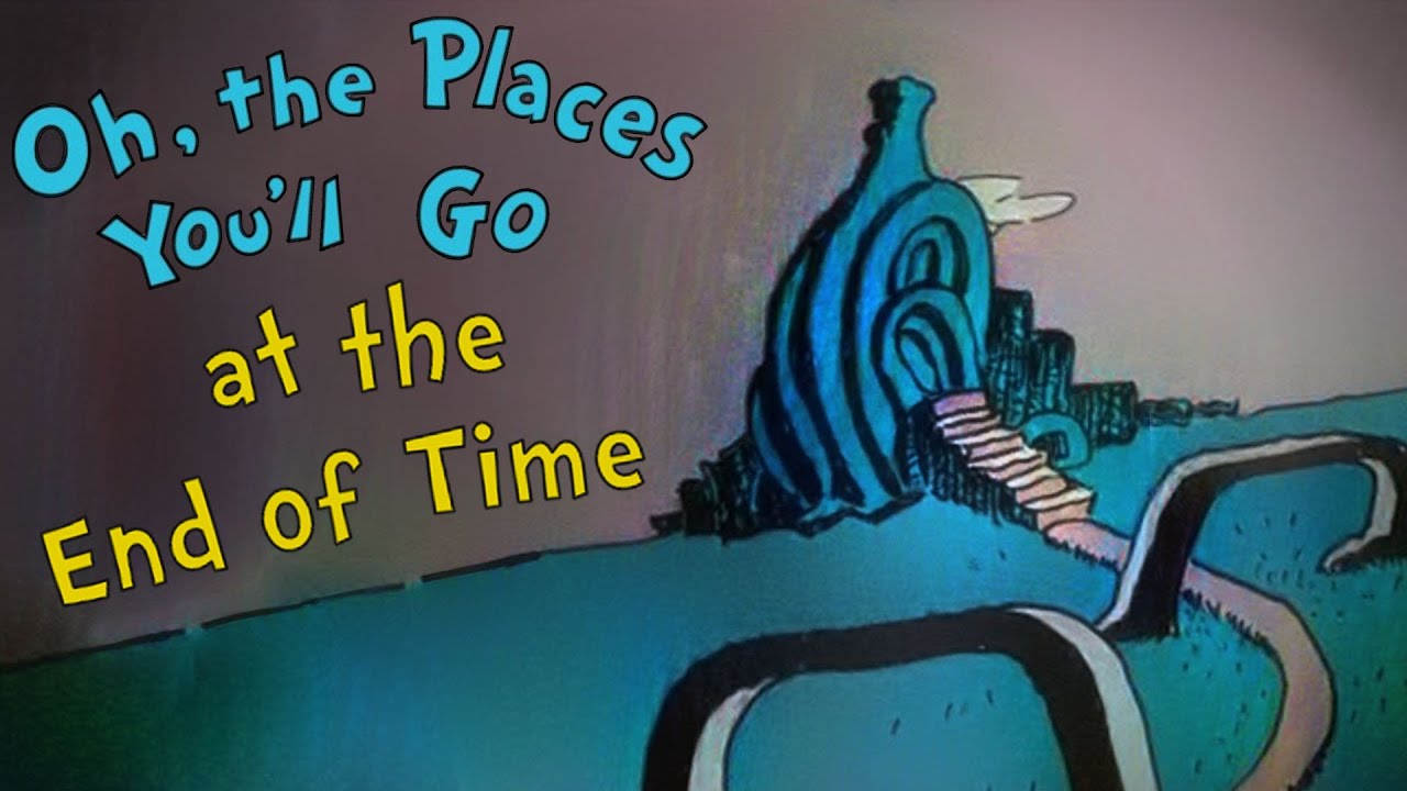 Oh, The Places You'll Go at the End of Time!  (ft. Cave Johnson)