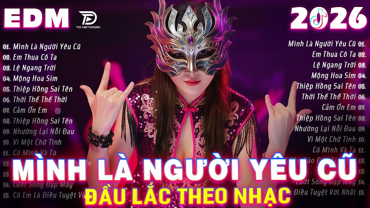 MÌNH LÀ NGƯỜI YÊU CŨ Remix ♫ BXH Nhạc Trẻ EDM Triệu View Gây Bão MXH ♫Top 15 Bản EDM Hot TikTok 2026