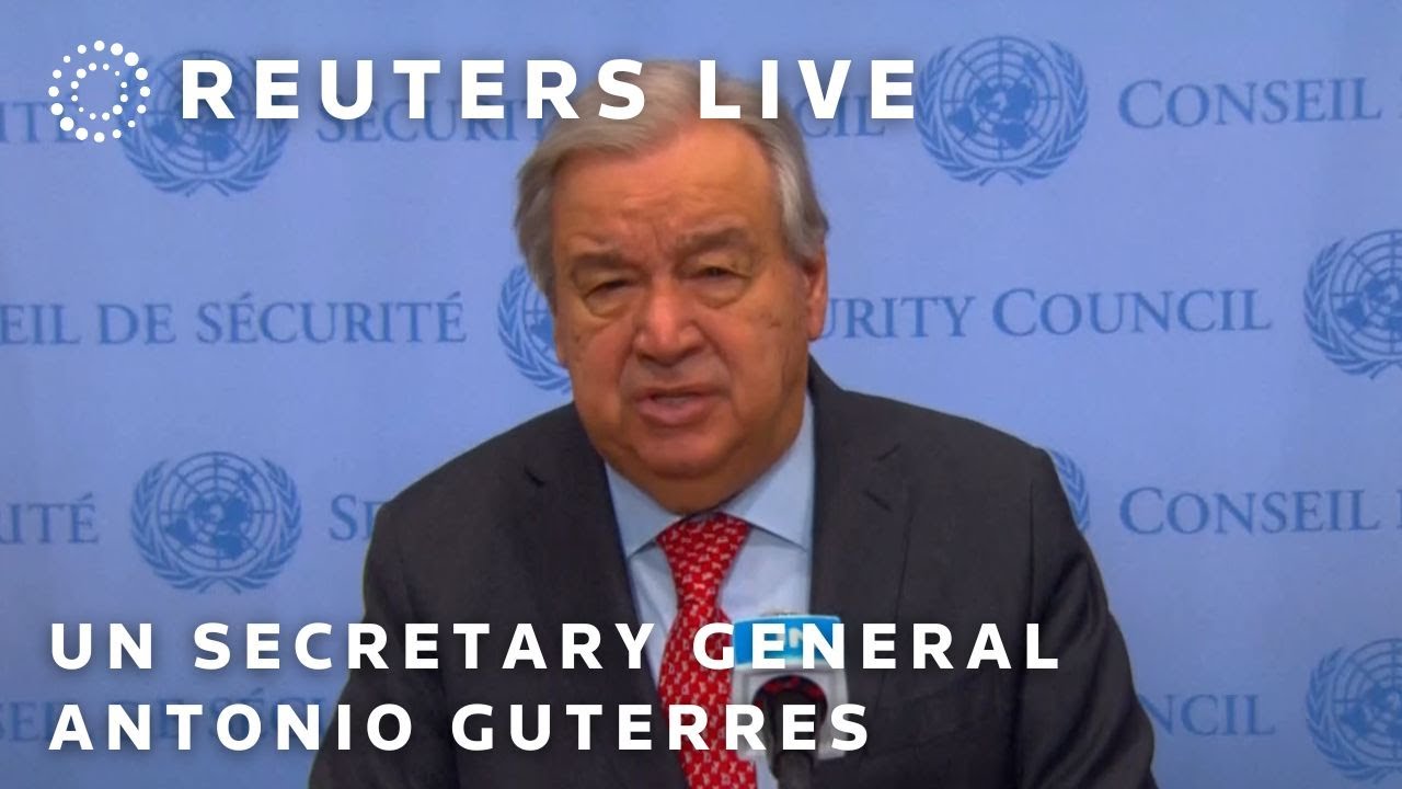 LIVE: U.N. Secretary General Antonio Guterres speaks to media