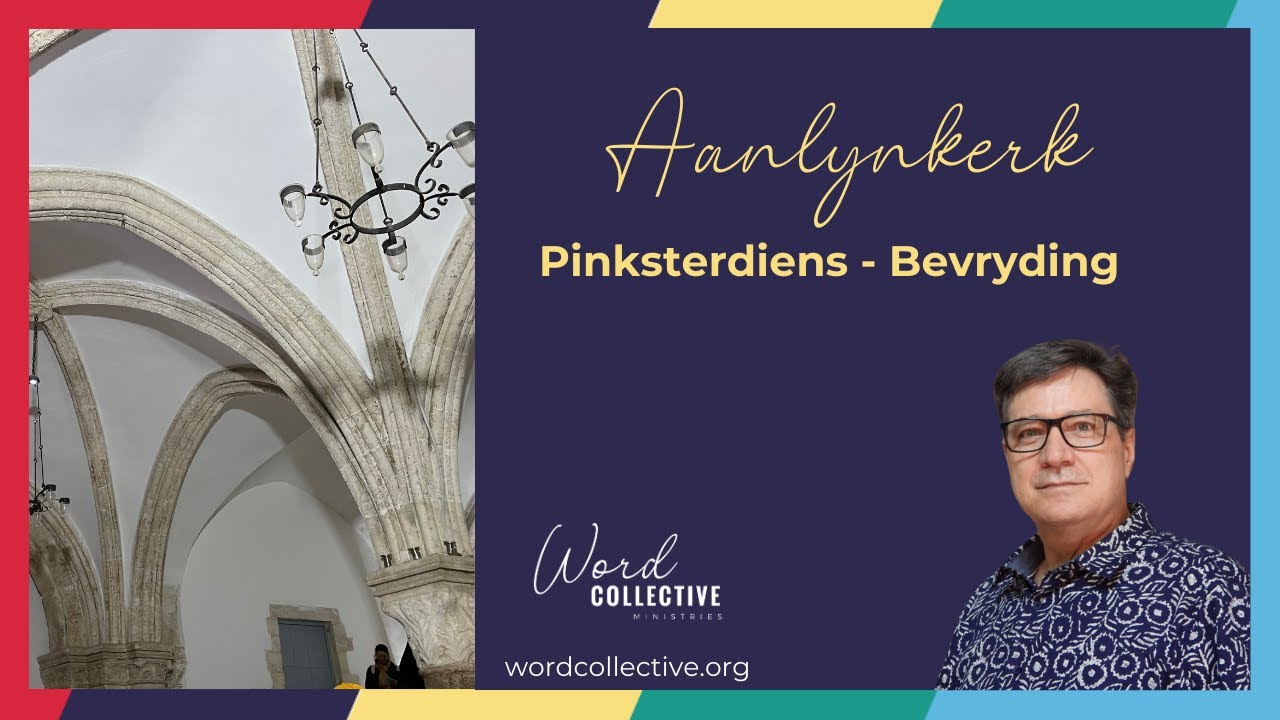 Pinksterdiens &ndash; Bevryding | Word Collective Ministries Aanlyn Kerk | 19 Mei