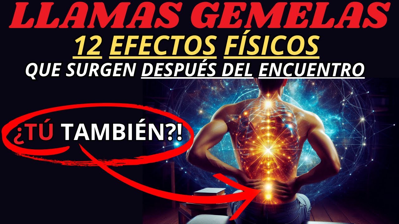 🔥 12 SE&Ntilde;ALES de LLAMAS GEMELAS que Transforman tu Cuerpo y Energ&iacute;a &iexcl;Efectos F&iacute;sicos Inexplicables!