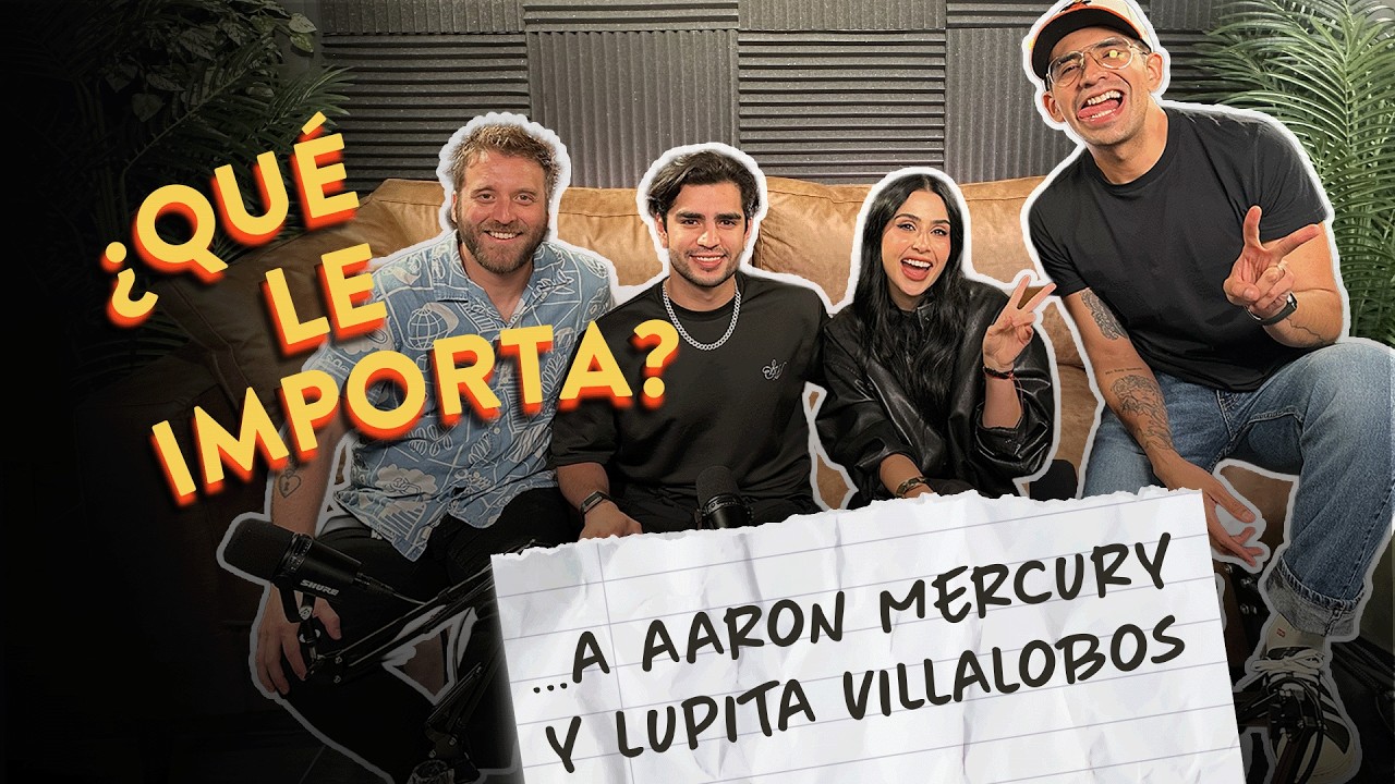 EP28. &iquest;Qu&eacute; le importa ... Aaron Mercury y a Lupita Villalobos?