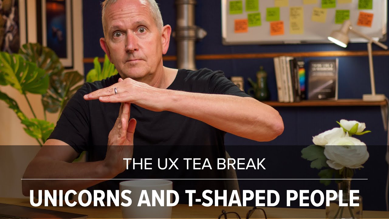 UX Tea Break: Unicorns and T-shaped people
