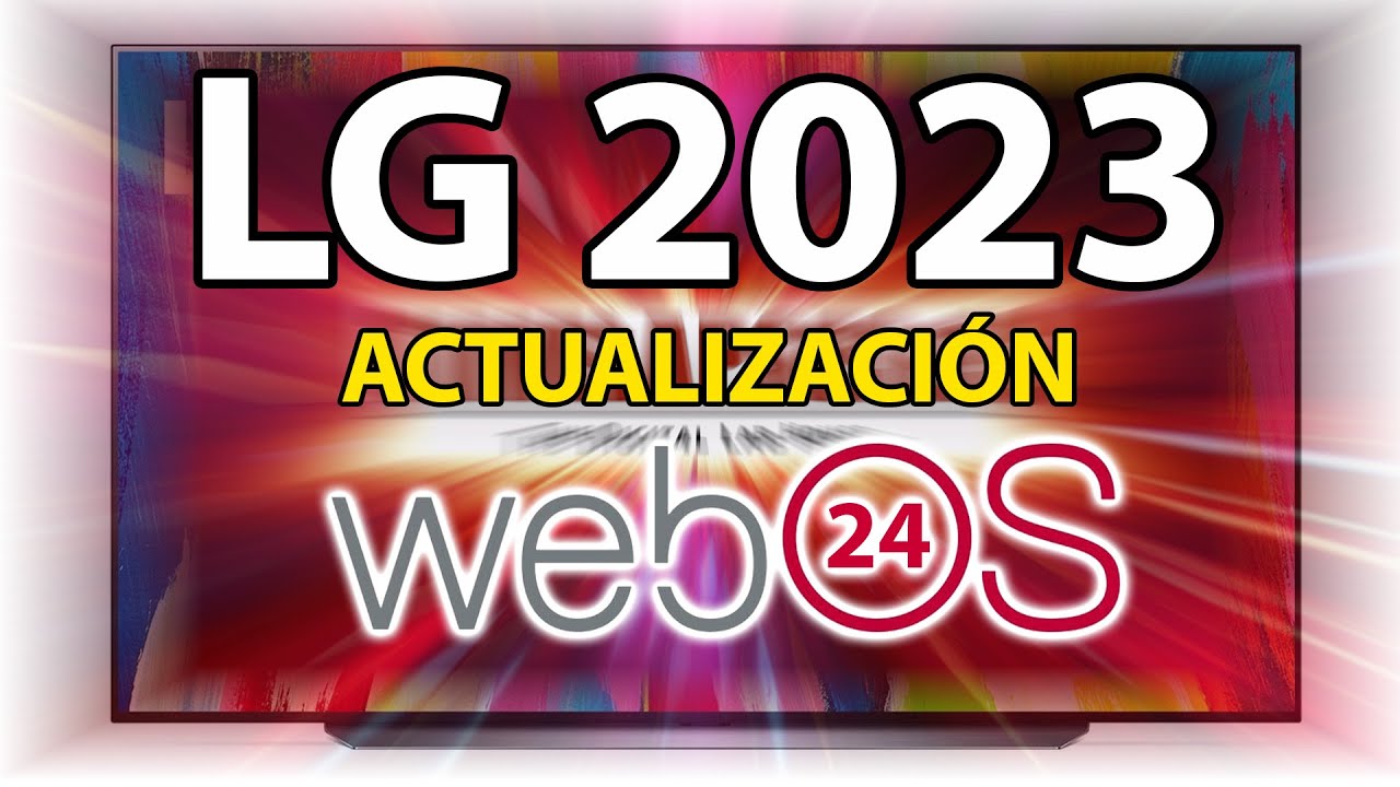 &iexcl;TODO sobre la actualizaci&oacute;n webOS24 de las LG 2023!