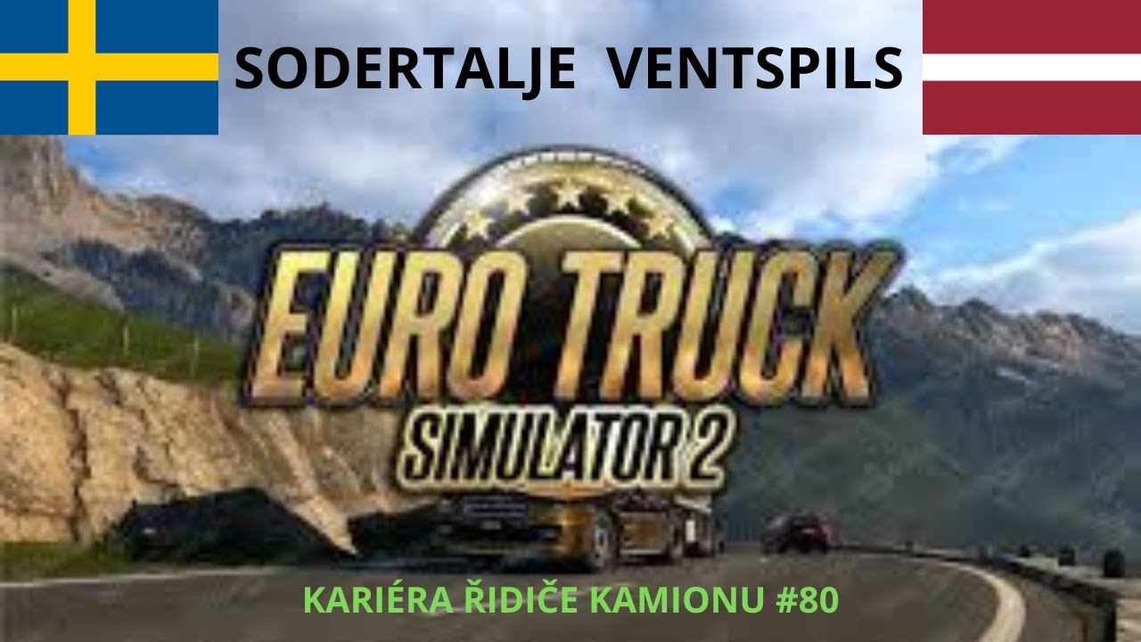 Kariéra řidiče kamionu #80 | Euro Truck Simulator 2 – Södertälje do Ventspils 🇸🇪🇱🇻