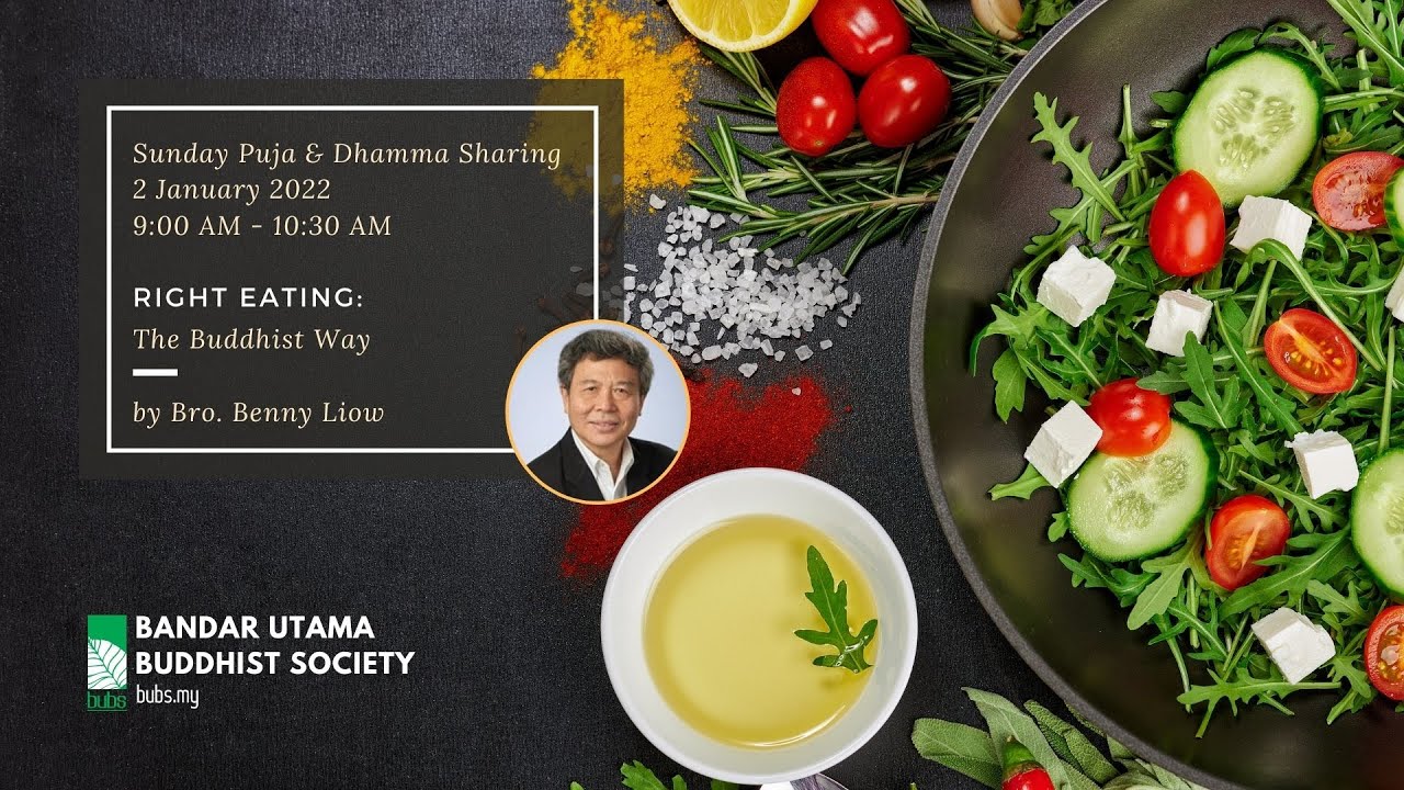 Right Eating - The Buddhist Way - Dhamma Sharing by Bro. Benny Liow