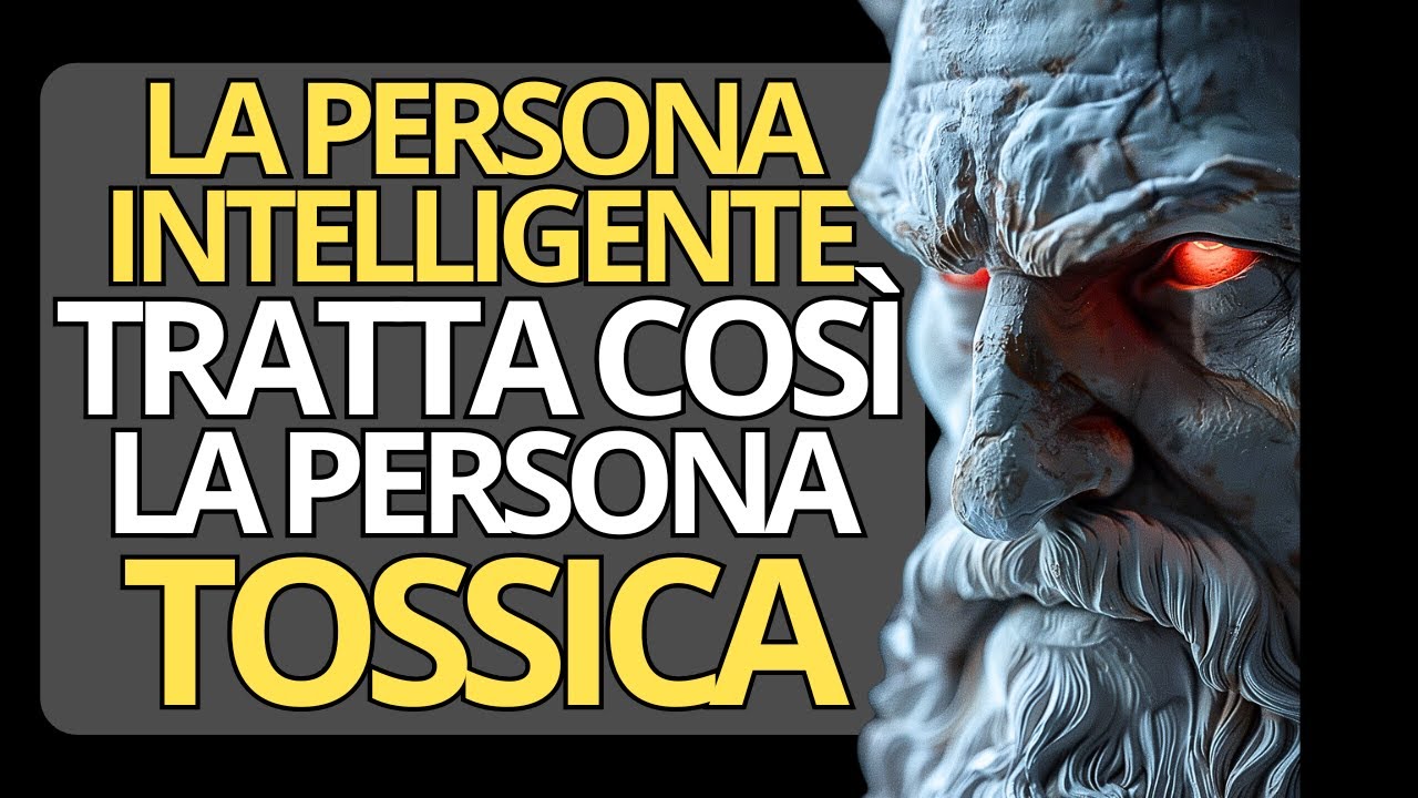 12 MODI INTELLIGENTI per AFFRONTARE LE PERSONE TOSSICHE | Filosofia e STOICISMO