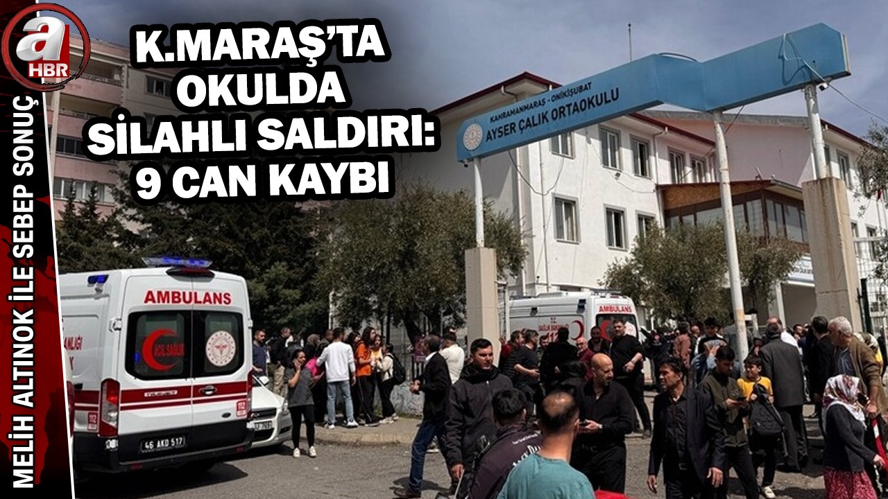Kahramanmaraş'ta okulda silahlı saldırı: 9 can kaybı, 13 yaralı! | A Haber