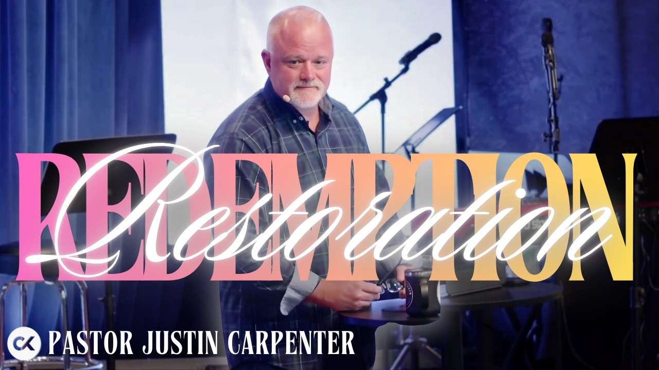 Redemption & Restoration - Pastor Justin Carpenter