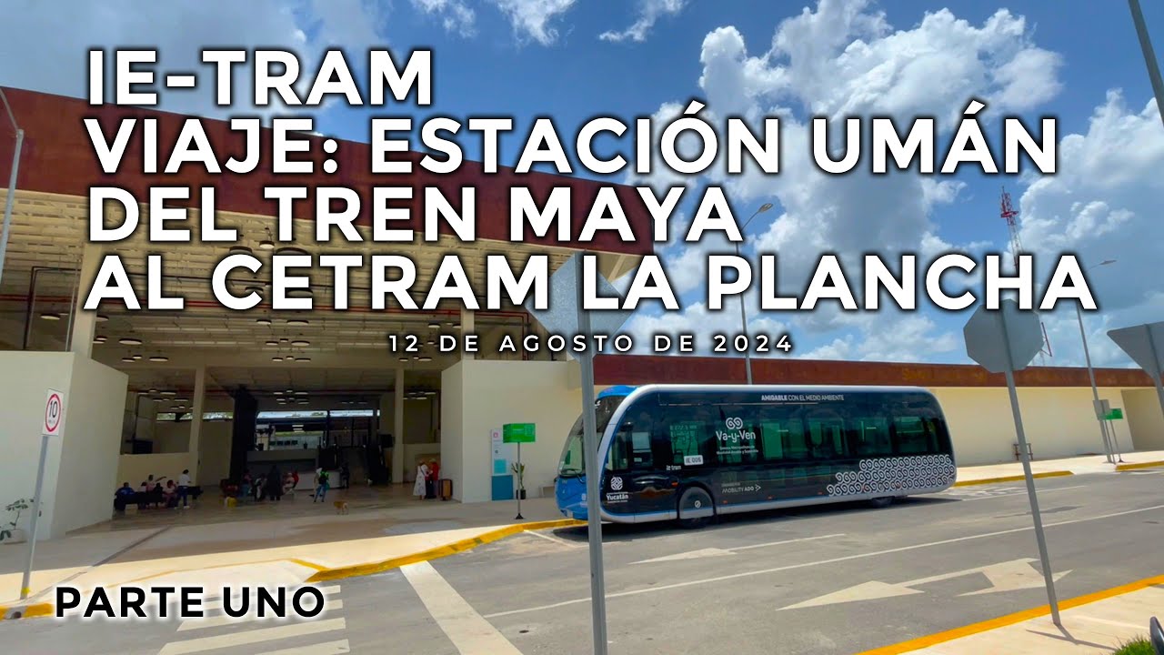 IE-TRAM 905 desde la Estación Umán del Tren Maya al CETRAM La Plancha 1