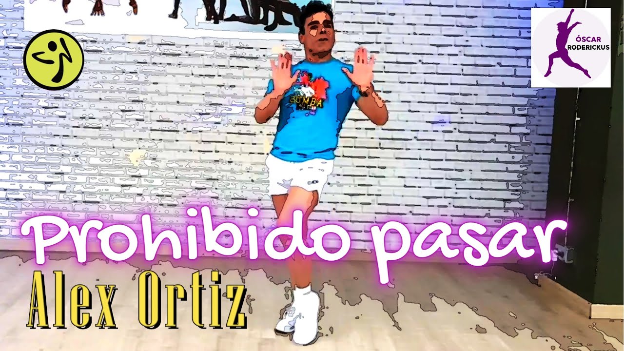 Prohibido Pasar | Alex Ortiz | ZUMBA® con Óscar Rodérickus