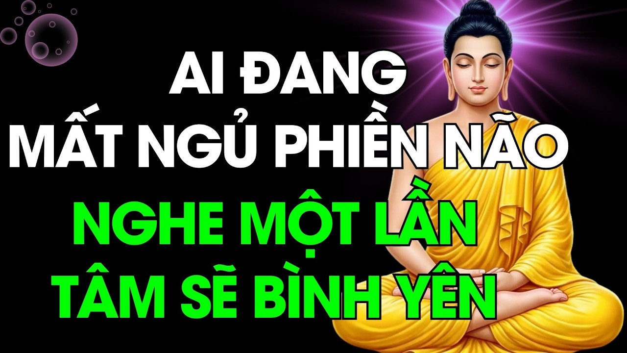 99% Người Mang Nhiều Phiền Não Không Hiểu Lời Phật Dạy Này Giúp Tâm Bình An, Ngủ Ngon Giấc