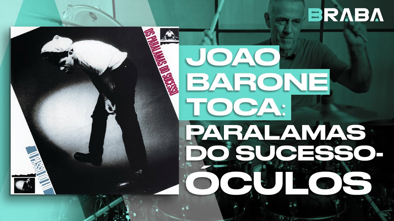 Óculos - Os Paralamas do Sucesso (JOÃO BARONE) | Braba