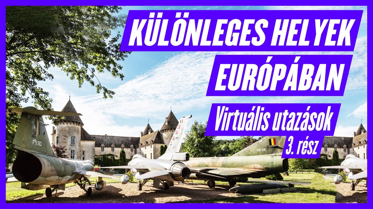 Különleges helyek Európában – Virtuális utazások 3. rész