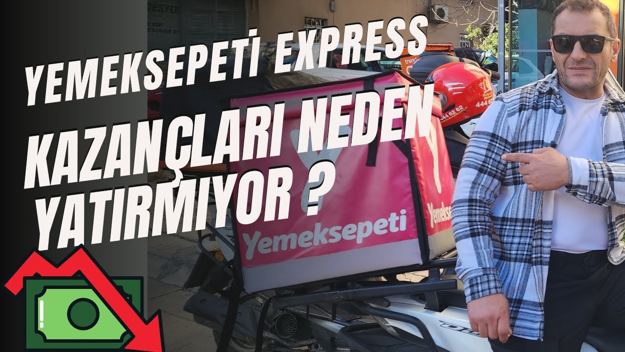 YEMEKSEPETİ EXPRESS KURYE KAZANÇLARINI NEDEN YATIRMIYOR ?