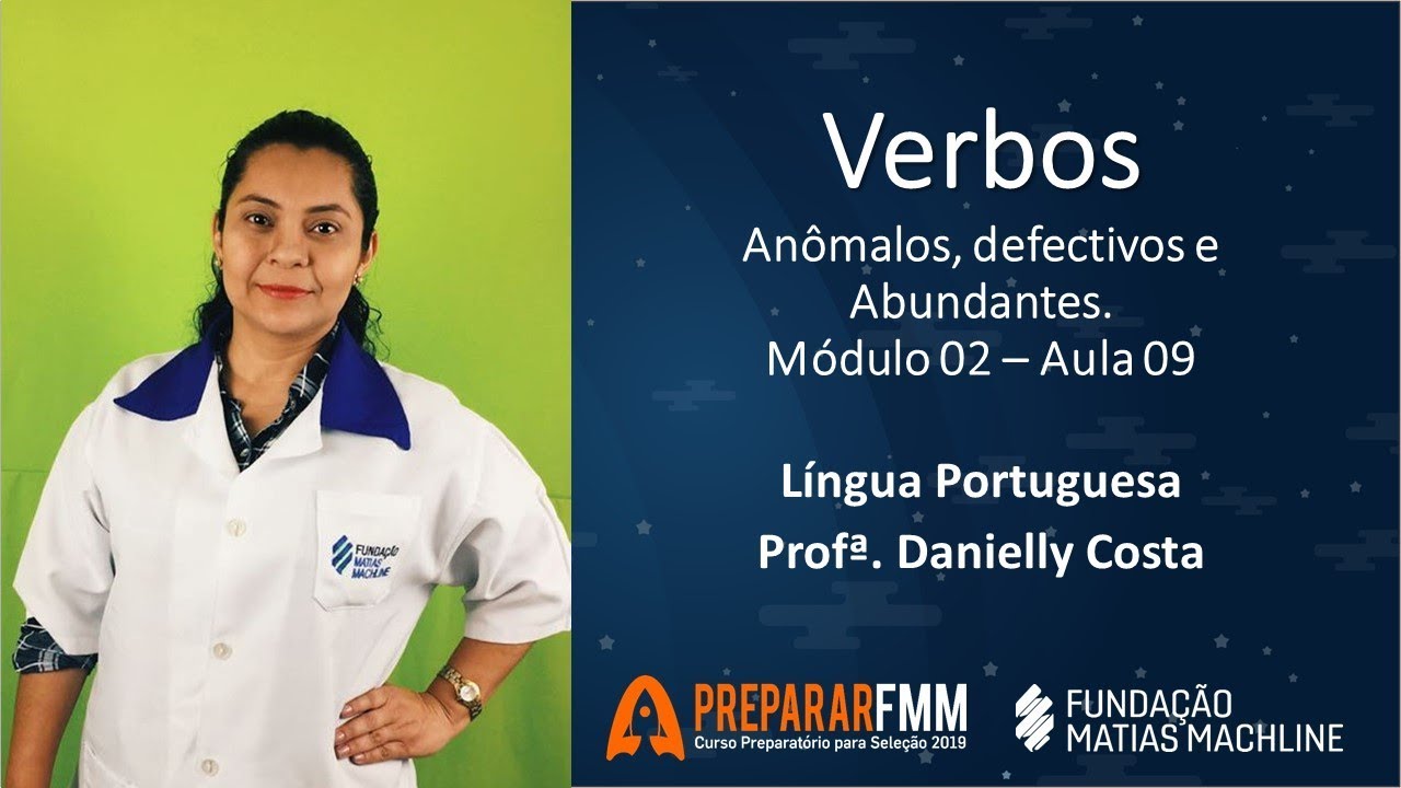 Módulo 02 Aula 09 Verbos: Anômalos, defectivos e Abundantes