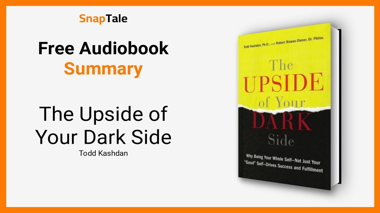 The Upside of Your Dark Side by Todd Kashdan: 12 Minute Summary