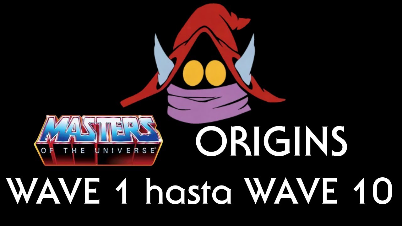 Listado Masters of the Universe Origins/ Wave 1 a Wave 10