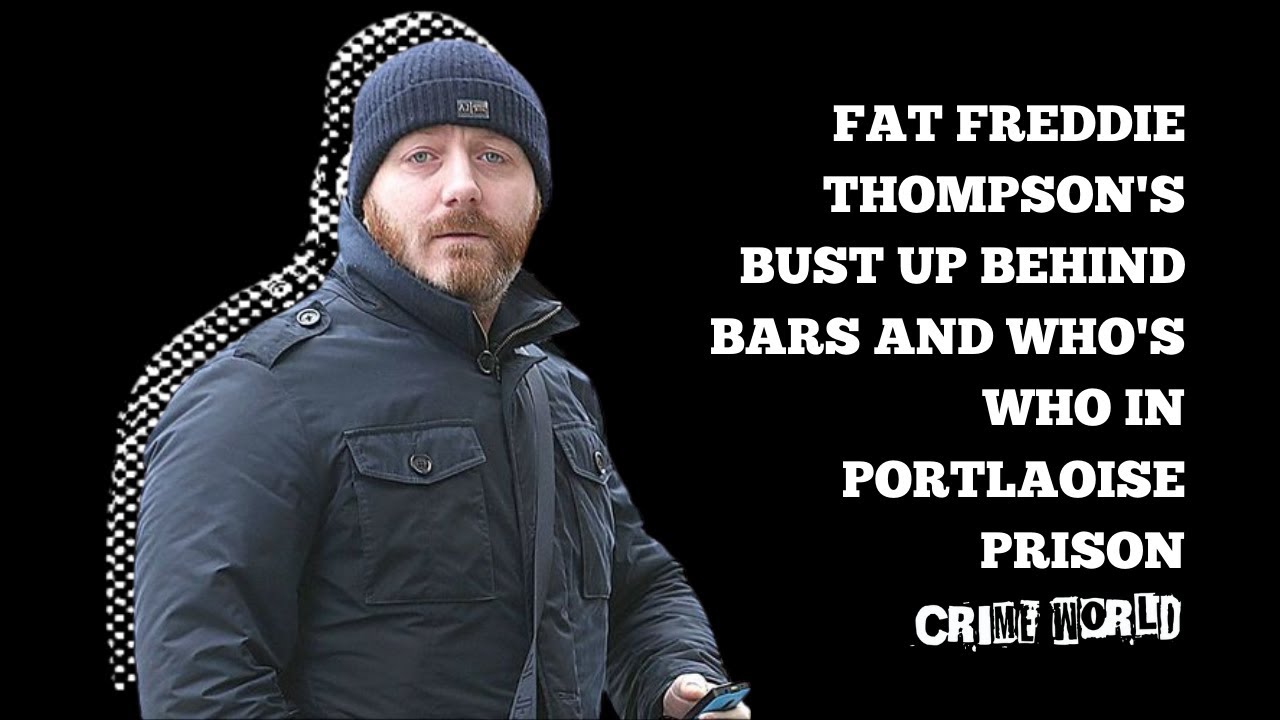 Fat Freddie Thompson's bust up behind bars and who's who in Portlaoise Prison