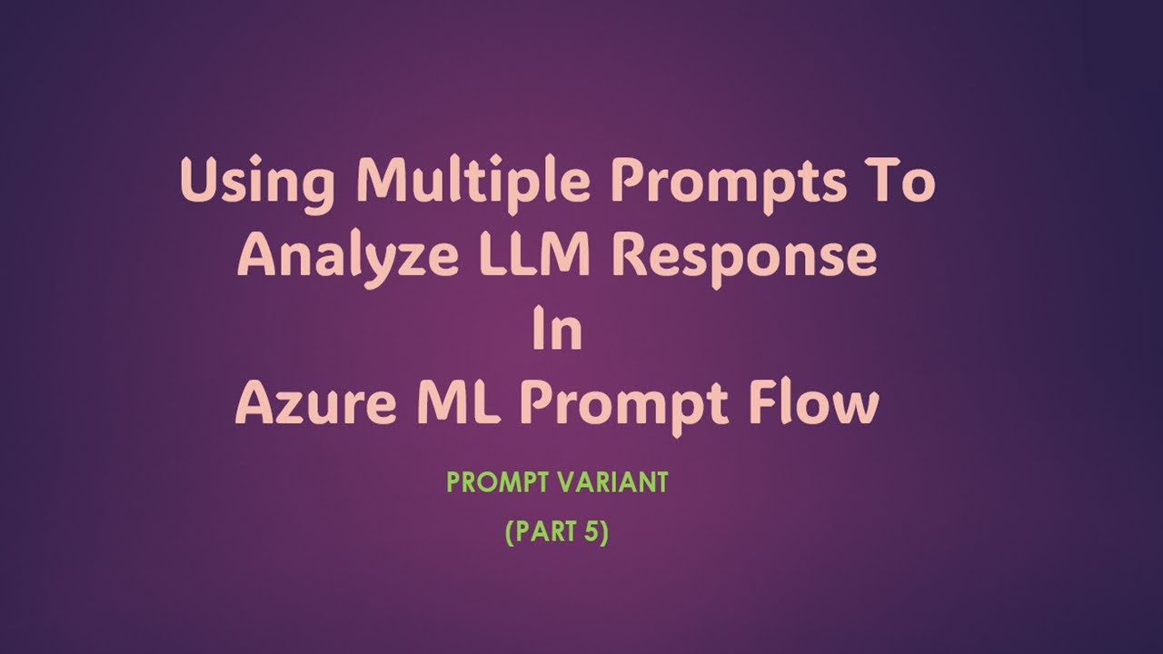 How To Use Multiple Prompts To Analyze LLM Response - Part 5
