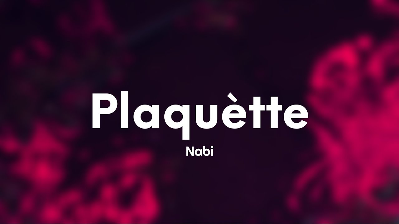 Nabi - Plaqu&egrave;tte (Testo/Lyrics)