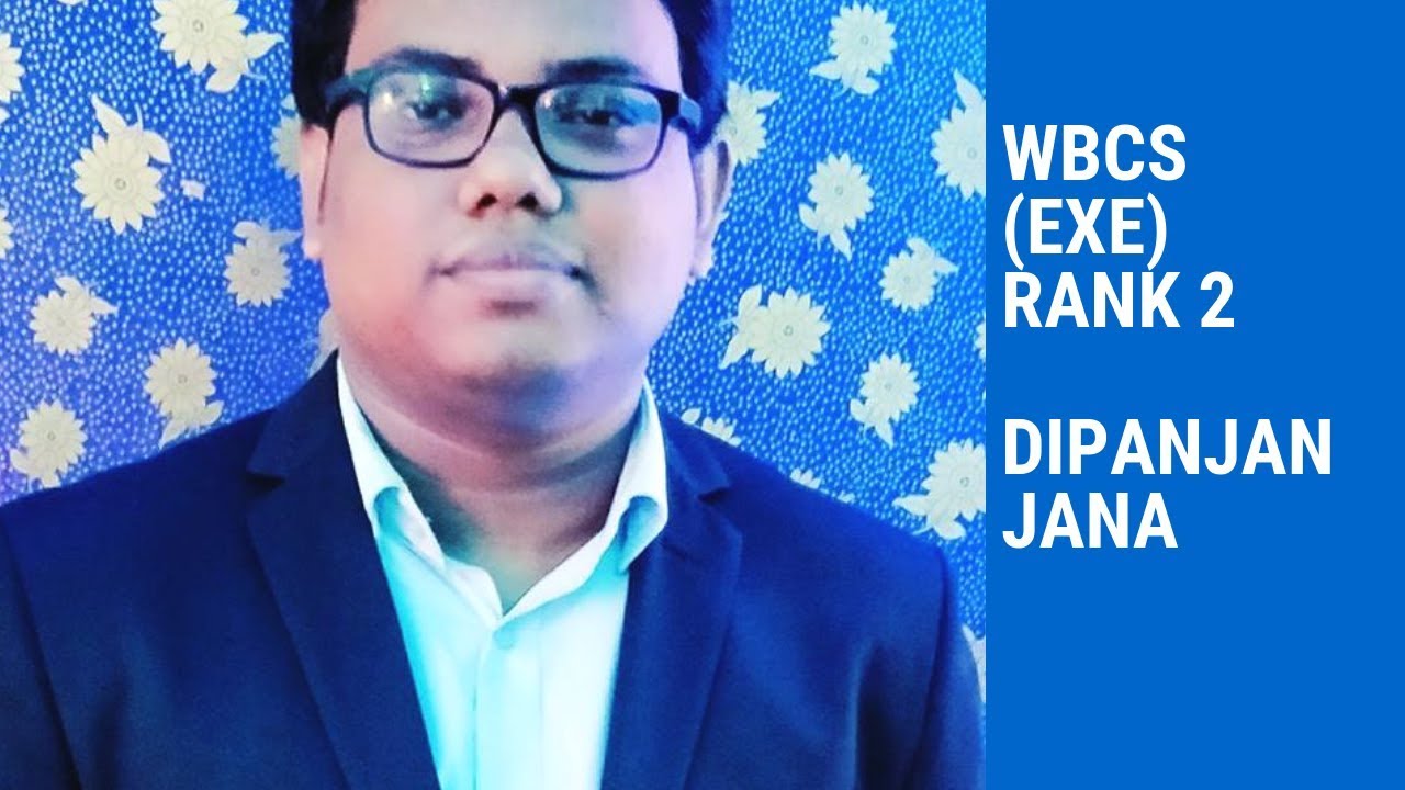 Dipanjan Jana,WBCS(Exe), Rank 2- WBCS 2017 Shares His Strategy- EXCLUSIVE