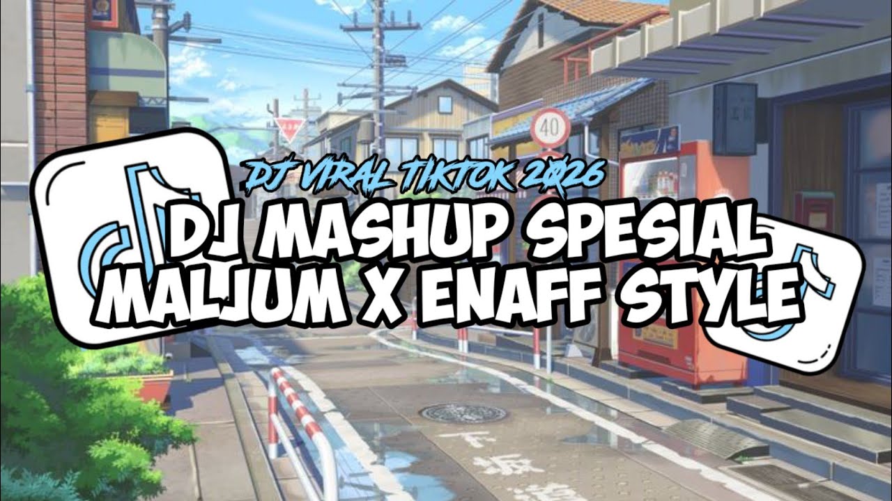 DJ MASHUP SPESIAL MALJUM ❌ ENAFF STYLE 🌙🔥 | KANE SLOW REVERB VIRAL TIKTOK 2026
