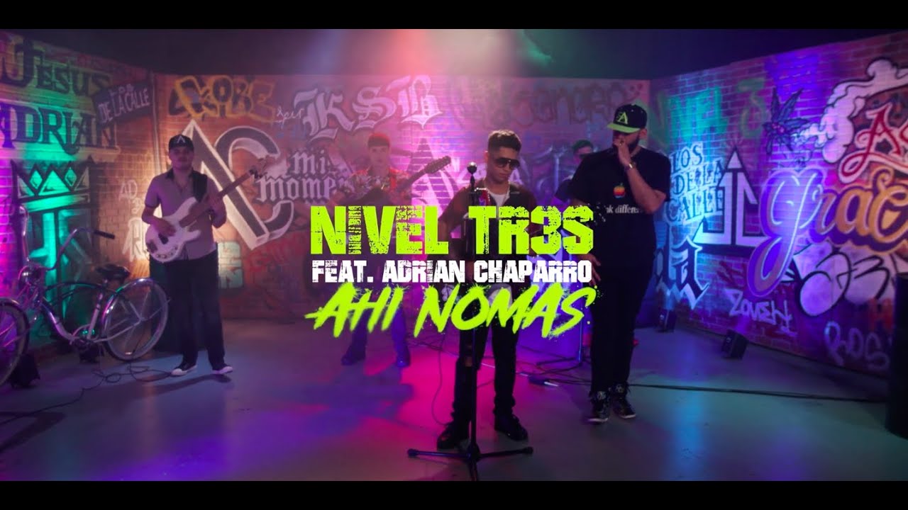 Nivel Tr3s Feat. Adrian Chaparro - Ahi Nomas (En Vivo)